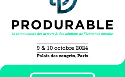 REJOIGNEZ-NOUS A LA 17ème EDITION DU SALON PRODURABLE, LE SALON DES ACTEURS ET DES SOLUTIONS DE L’ECONOMIE DURABLE